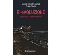 Ri-evoluzione. Il potere della leadership gentile