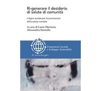 Ri-generare il desiderio di salute di comunità. L'agire sociale per la promozione della salute mentale