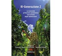Ri-generazione Z. La seconda primavera pandemica raccontata dagli adolescenti