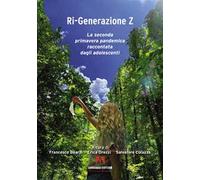 Ri-generazione Z. La seconda primavera pandemica raccontata dagli adolescenti