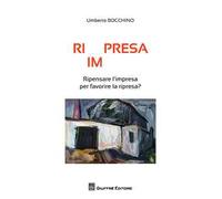 Ri(im)presa. Ripensare l'impresa per favorire la ripresa?
