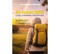 RI-NASCERE: Luce, cammino, disciplina. Allenare corpo, mente e anima è il prossimo passo