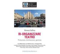Ri-organizzare teatro. Produzione, distribuzione, gestione