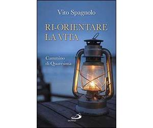 Ri-orientare la vita. Cammino di Quaresima