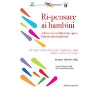 Ri-pensare ai bambini. nell'incertezza della nostra epoca. Educare alla compless