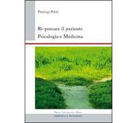Ri-pensare il paziente. Psicologia e medicina