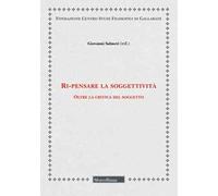 Ri-pensare la soggettività. Oltre la critica del soggetto