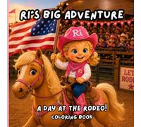Ri’s Big Adventure: A Day at the Rodeo Coloring Book: Fun Rodeo Activities, ABCs, Counting & Coloring for Little Cowboys and Cowgirls