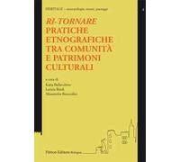 Ri-tornare. Pratiche etnografiche tra comunità e patrimoni culturali - Bal...
