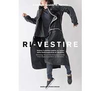 Ri-vestire. Vestire il pianeta/vestire un corpo: dalla «Supersuperficie» al «Labirinto»- Dressing the planet/dressing a body: from «Supersuperficie» to «Labirinto». Ediz. a colori