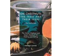 Ria Loohuizen On Chestnuts: the Trees and Their Seeds (Tascabile)