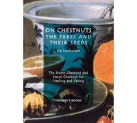Ria Loohuizen On Chestnuts: the trees and their seeds (Tascabile)