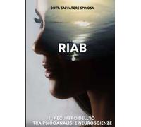 Riab. Il recupero dell'io tra psicoanalisi e neuroscienze