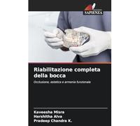 Riabilitazione completa della bocca: Occlusione, estetica e armonia funzionale