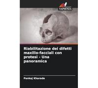 Riabilitazione dei difetti maxillo-facciali con protesi - Una panoramica