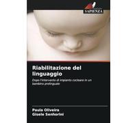 Riabilitazione del linguaggio: Dopo l'intervento di impianto cocleare in un bambino prelinguale