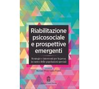 Riabilitazione psicosociale e prospettive emergenti. Strategie e interventi per