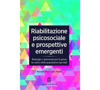 Riabilitazione psicosociale e prospettive emergenti. Strategie e interventi per la presa in carico delle popolazioni speciali