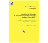Riabilitazione/rinforzo di elementi in calcestruzzo armato mediante l'uso di FRP. Dalla diagnosi al dimensionamento del rinforzo secondo le istruzioni CNR-DT 200/200