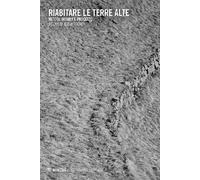 Riabitare le terre alte. Metodi, misura, progetto - [Mimesis]