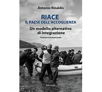 Riace il paese dell'accoglienza. Un modello alternativo di integrazione