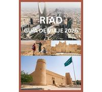 RIAD GUÍA DE VIAJE 2026: Su manual completo para explorar Riad