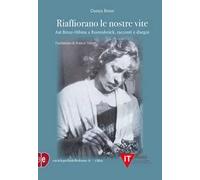 Riaffiorano le nostre vite. Aat Breur-Hibma a Ravensbrück, racconti e disegni