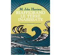 Libri Harrison M. John - Riaffiorano Le Terre Inabissate