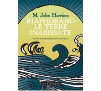 Riaffiorano le terre inabissate [Paperback] [May 15, 2024] Harrison, M. John and