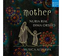 Rial, Nuria/ Orsho, Dima/ Musica Alta Ripa - Mother