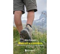 Rialzati e cammina. Dieci storie di salvezza grazie alla montagna (e una playlist)