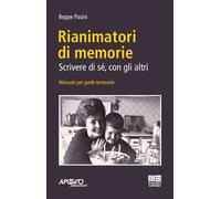 Libri Pasini Beppe - Rianimatori Di Memorie. Scrivere Di Se, Con Gli Altri
