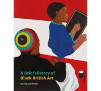 Rianna Jade Parker A Brief History of Black British Art (Tascabile)