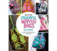 Rianne de Graaf Colourful Wayuu Bags to Crochet (Tascabile)