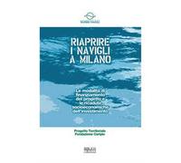 Riaprire i Navigli a Milano. Le modalità di finanziamento del progetto e le ricadute socioeconomiche dell'investimento