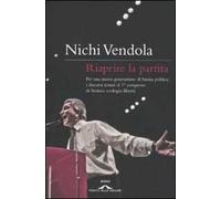 Riaprire la partita. Per una nuova generazione di buona politica: i discorsi tenuti al 1° congresso di Sinistra ecologia libertà