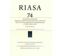 RIASA. Rivista dell'Istituto nazionale d'archeologia e storia dell'arte. Vol. 74: Antonio de Romanis. Disegni e appunti nelle raccolte Lanciani dell'Istituto Nazionale di Archeologia e Storia del...