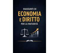 Riassunti di Economia e Diritto per la Maturità