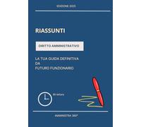 Riassunti Diritto Amministrativo: La tua guida definitiva da futuro funzionario: 1
