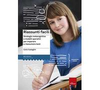 Riassunti facili. Strategie metacognitive e modelli operativi per imparare a riassumere testi