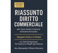Riassunto Diritto Commerciale per Corsi, Esami, Concorsi ed Esame Avvocato: Spiegato Facile e in Sintesi, con Tutti Gli Argomenti Per Superare al Meglio ogni Ostacolo