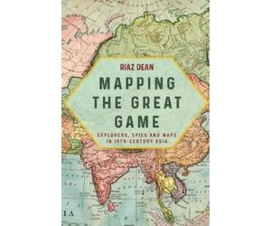 Riaz Dean Mapping the Great Game (Tascabile)