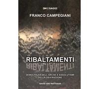 Ribaltamenti. Democrazia dell'arché e assolutismi della dea ragione