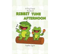 Ribbit Tune Afternoon: A Frog Friend Notebook from Feather Jayne's Forest Friend Collection