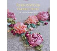 Ribbonwork Embroidery: Techniques and Projects