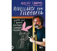 Ribellarsi con filosofia. Scopri con i grandi filosofi il coraggio di pensare