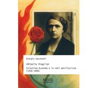 «Ribelle fragile». Celestina Ausenda e le reti antifasciste (1936-1946) - ...