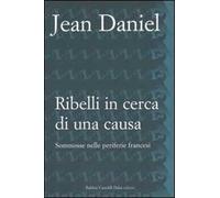 Ribelli in cerca di una causa. Sommosse nelle periferie francesi