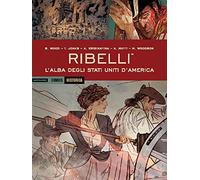 Ribelli. L'alba degli Stati Uniti d'America
