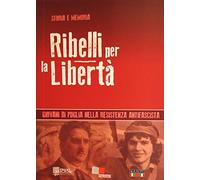 Ribelli per la libertà. Giovani di Puglia nella resistenza antifascista